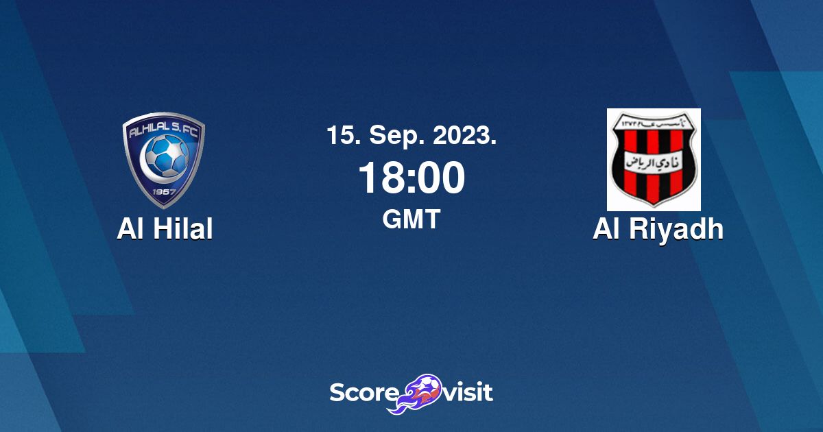 Al Hilal Vs Al Riyadh Live Stream And Lineups - Scorevisit