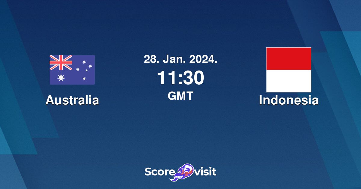 Australia Vs Indonesia Live Stream And Lineups - Scorevisit