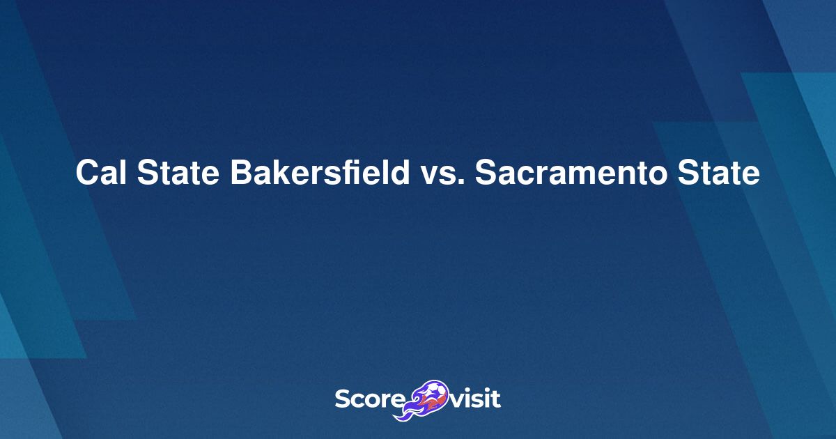 Cal State Bakersfield vs. Sacramento State (9/27/23) - Stream the