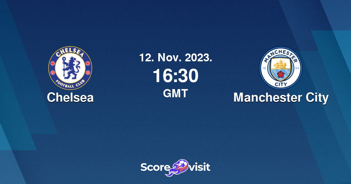 Chelsea vs Manchester City live stream and lineups Scorevisit