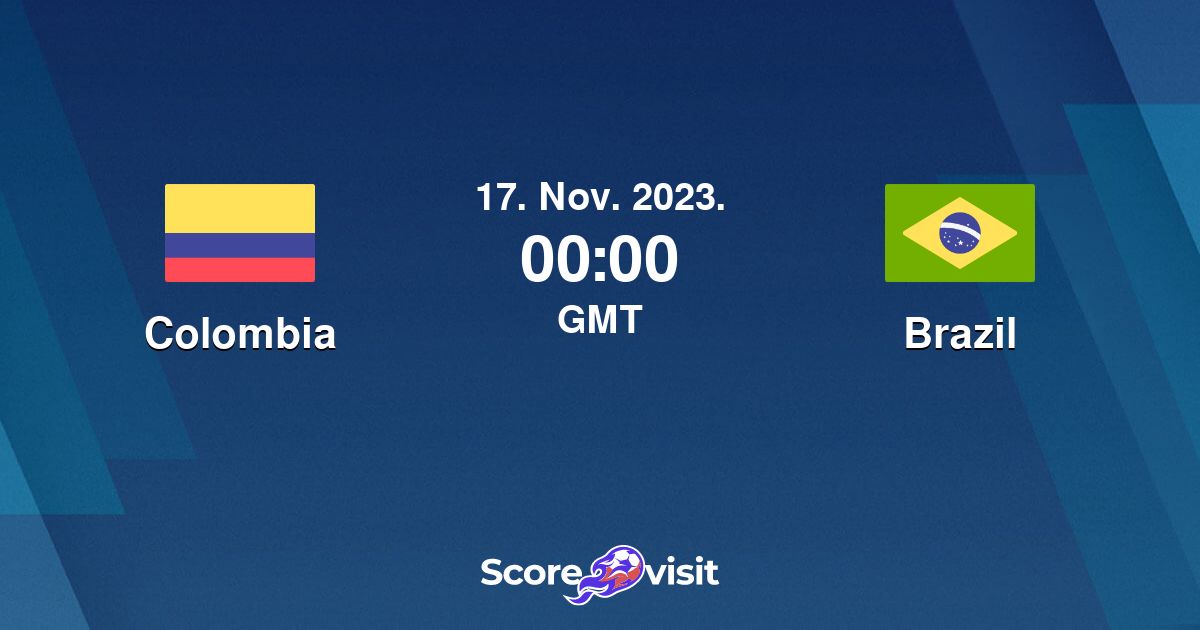 Colombia vs Brazil live stream and lineups Scorevisit