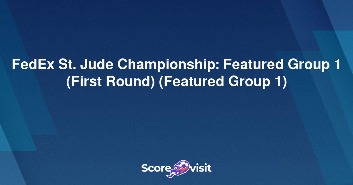 FedEx St. Jude Championship Featured Group 1 (First Round) (Featured