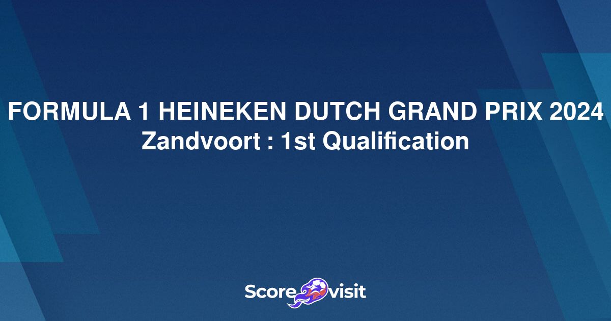 FORMULA 1 HEINEKEN DUTCH GRAND PRIX 2024 Zandvoort 1st Qualification