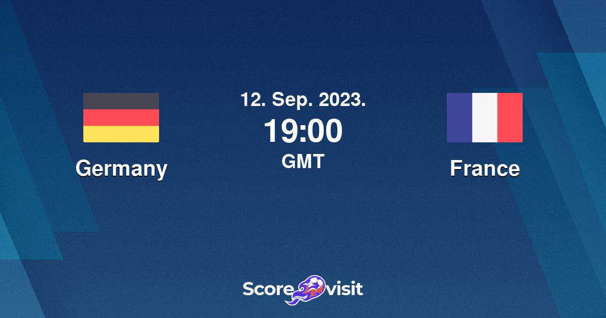Germany vs France live stream and lineups Scorevisit