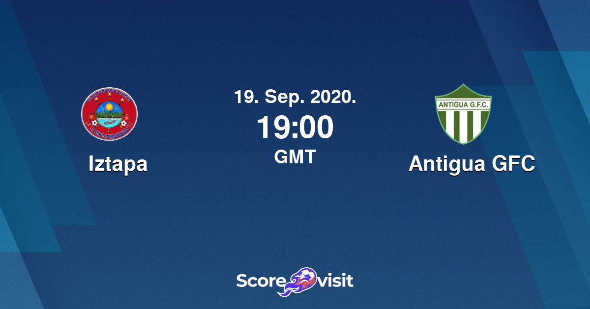 Iztapa vs Antigua GFC live stream and lineups - Scorevisit