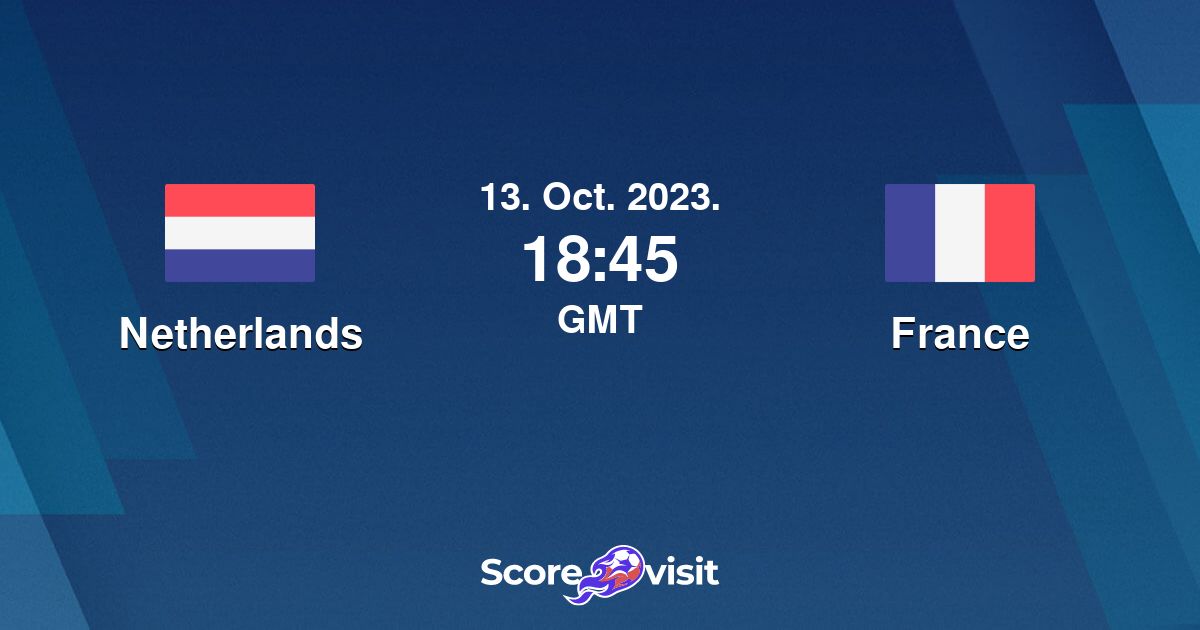 Netherlands Vs France Live Stream And Lineups Scorevisit