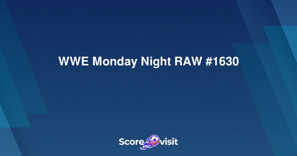 WWE Monday Night RAW 1630 live streams and lineups Scorevisit